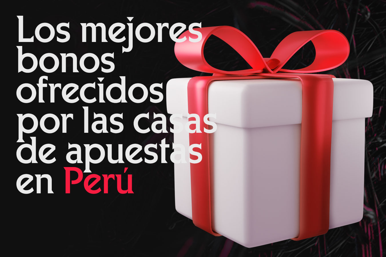 Los mejores bonos ofrecidos por las casas de apuestas en Perú